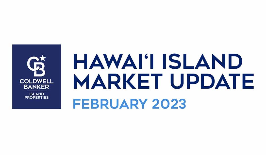 Hawaii Island Market Update: February 2023